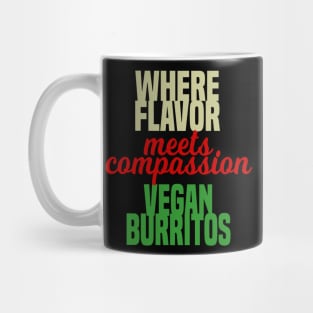 Where Flavor Meets Compassion Vegan Burritos Mug